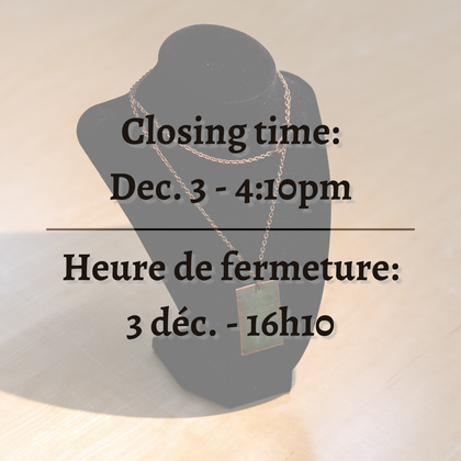 Closing time: December 5th at 4:00 pm. Heure de fermeture: le 5 décembre à 16h00.