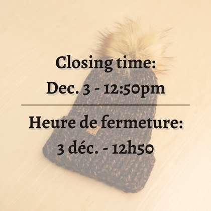 Closing time: December 5th at 12:45 pm. Heure de fermeture: le 5 décembre à 12h45.